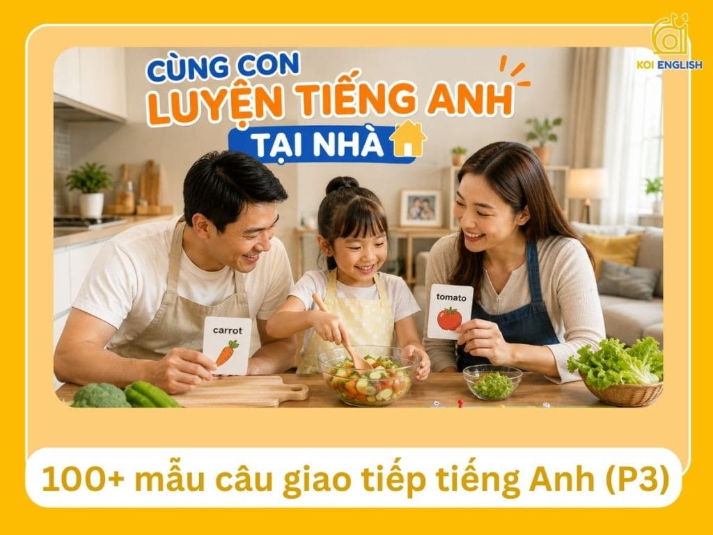Mẫu câu giao tiếp tiếng Anh cùng con tại nhà
