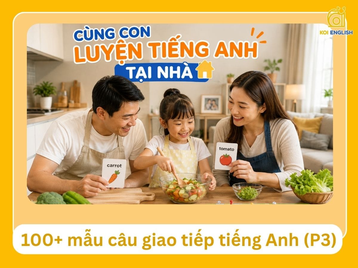 Mẫu câu giao tiếp tiếng Anh cùng con tại nhà